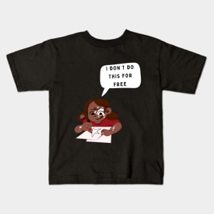 I don’t do this for free funny artsy T-Shirt, Hoodie, Apparel, Mug, Sticker, Gift design Kids T-Shirt